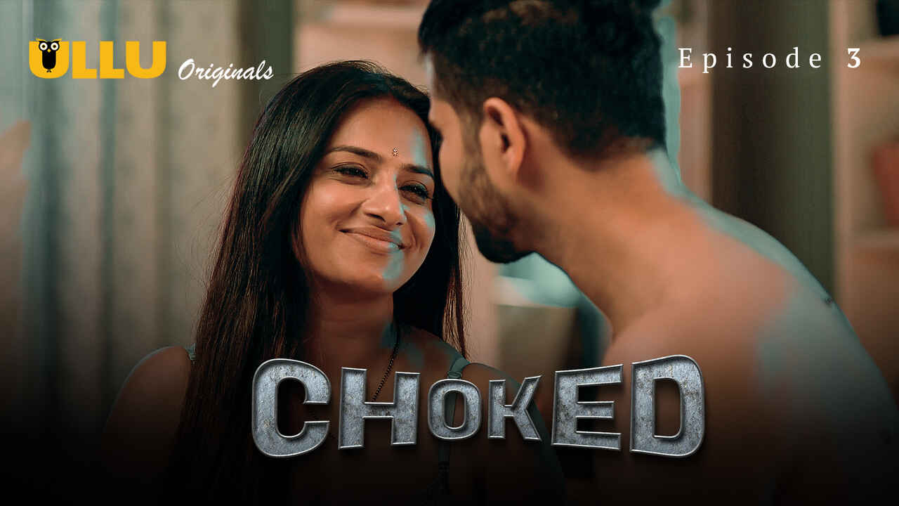 Choked 2023 Ullu Originals Hindi XXX Web Series Episode 3